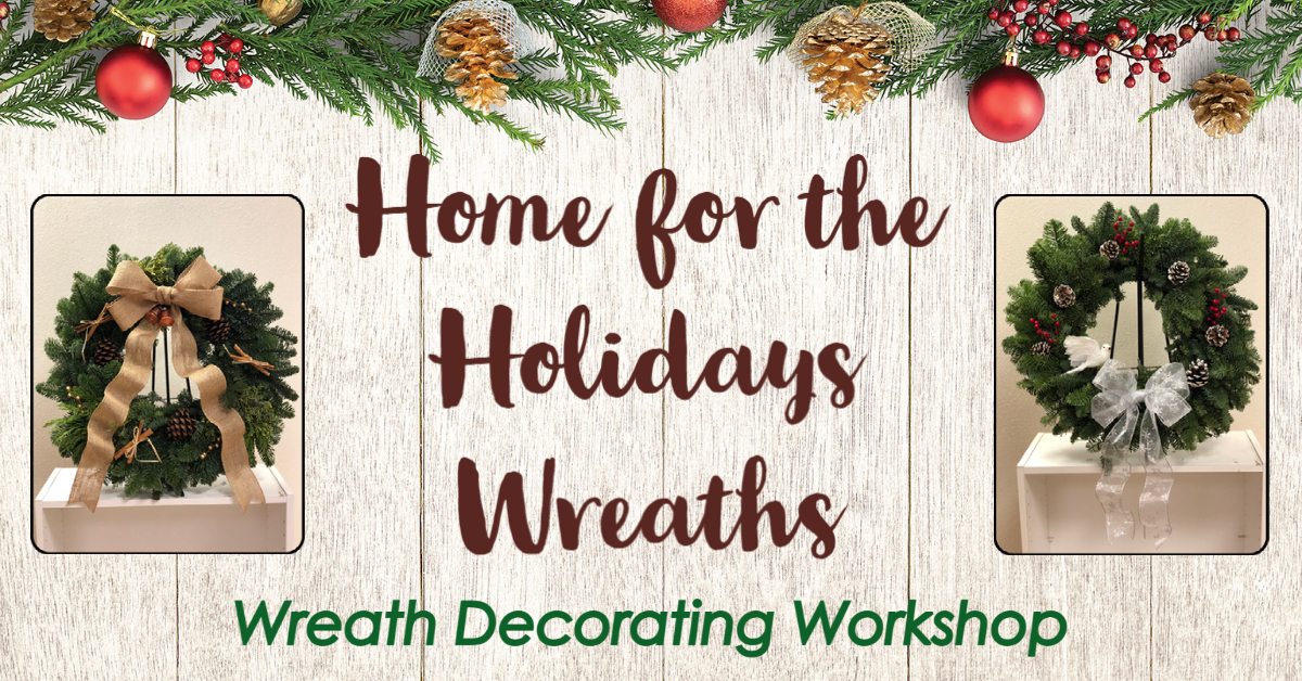 Wreath workshop cover image with two decorated christmas wreaths and the words Home for the Holidays Wreath